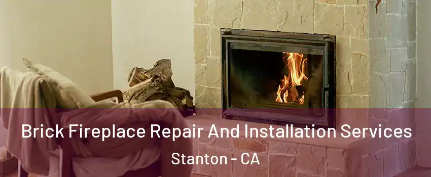  Brick Fireplace Repair And Installation Services Stanton - CA