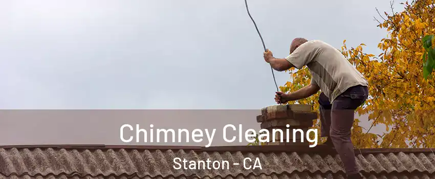  Chimney Cleaning Stanton - CA