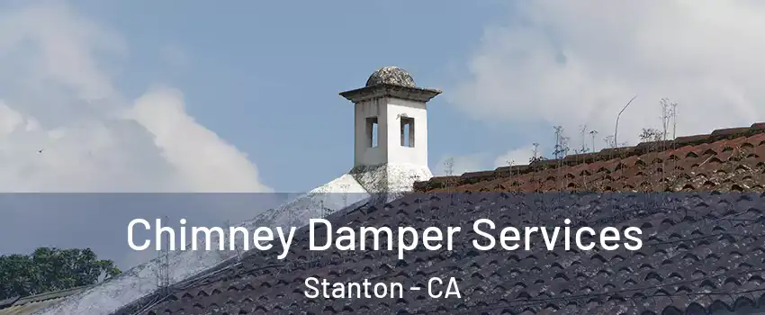 Chimney Damper Services Stanton - CA