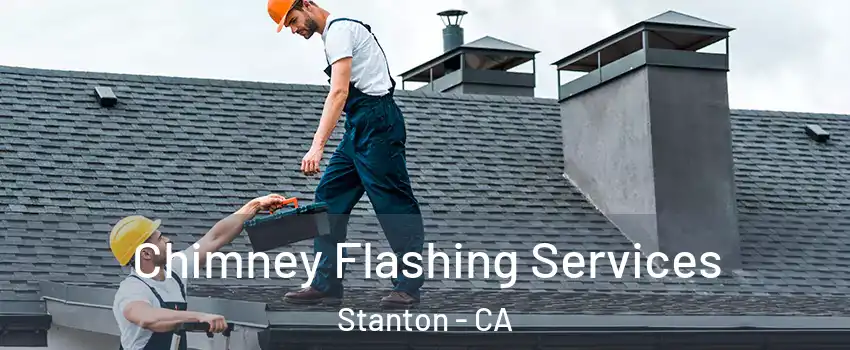  Chimney Flashing Services Stanton - CA