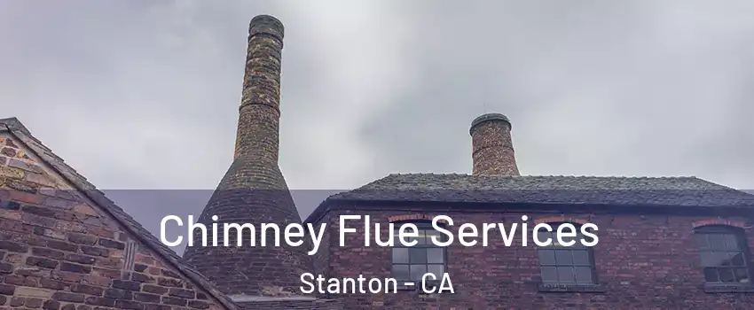  Chimney Flue Services Stanton - CA