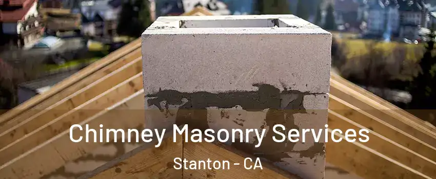 Chimney Masonry Services Stanton - CA