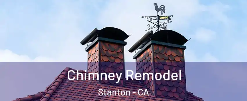  Chimney Remodel Stanton - CA