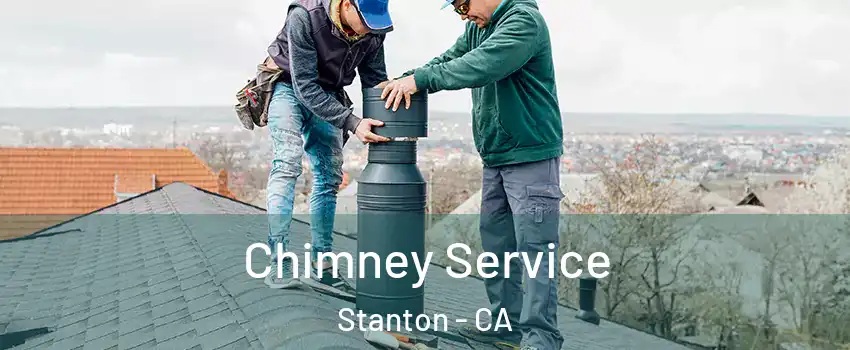  Chimney Service Stanton - CA
