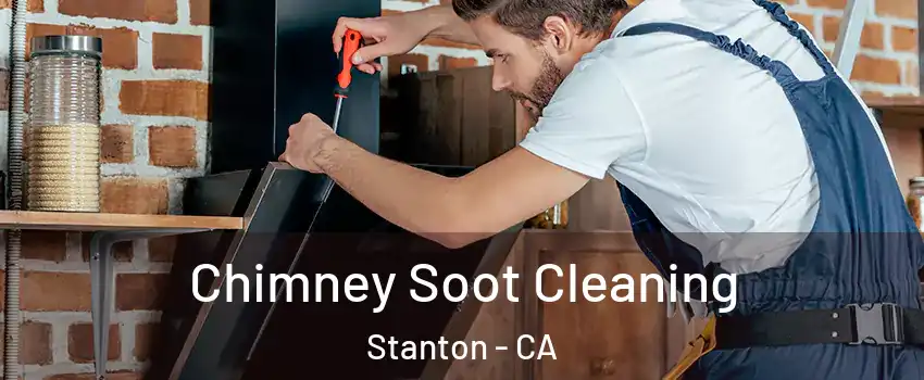 Chimney Soot Cleaning Stanton - CA