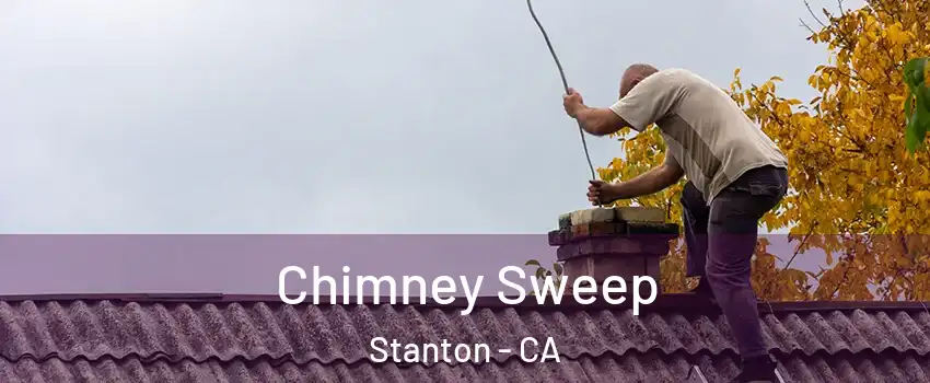  Chimney Sweep Stanton - CA