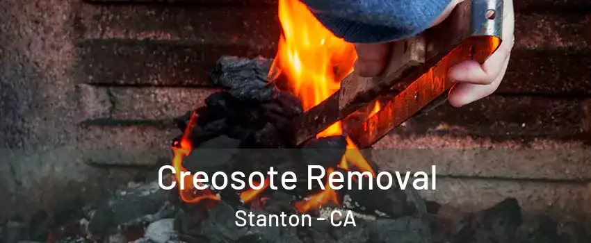  Creosote Removal Stanton - CA
