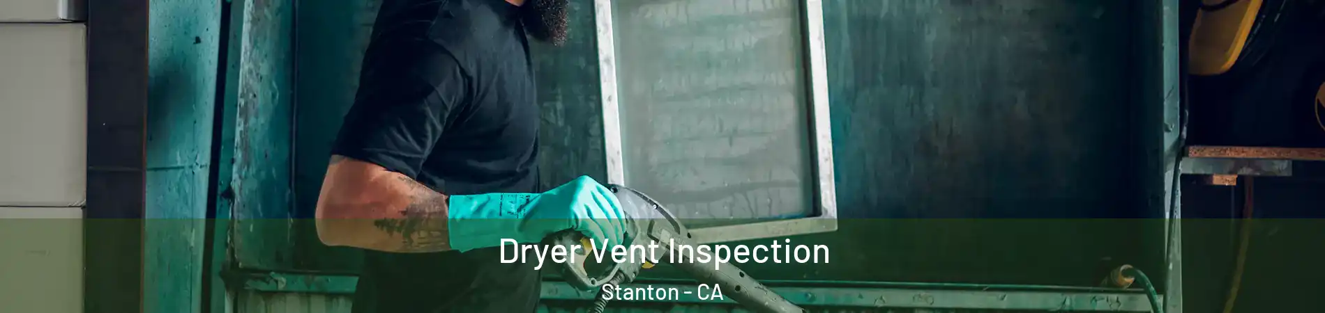  Dryer Vent Inspection Stanton - CA