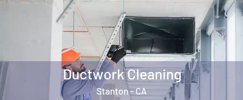  Ductwork Cleaning Stanton - CA