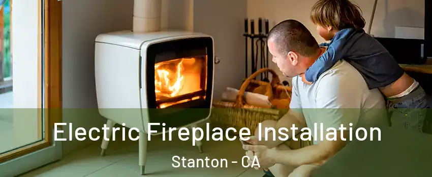  Electric Fireplace Installation Stanton - CA