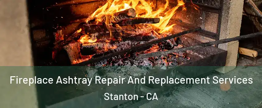  Fireplace Ashtray Repair And Replacement Services Stanton - CA
