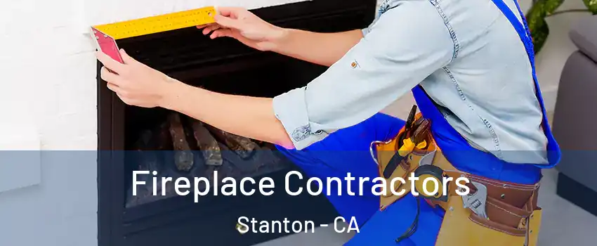  Fireplace Contractors Stanton - CA