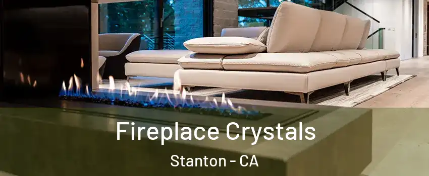  Fireplace Crystals Stanton - CA