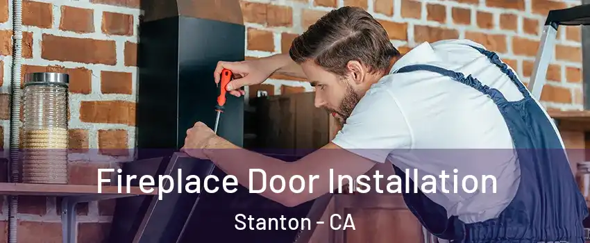  Fireplace Door Installation Stanton - CA