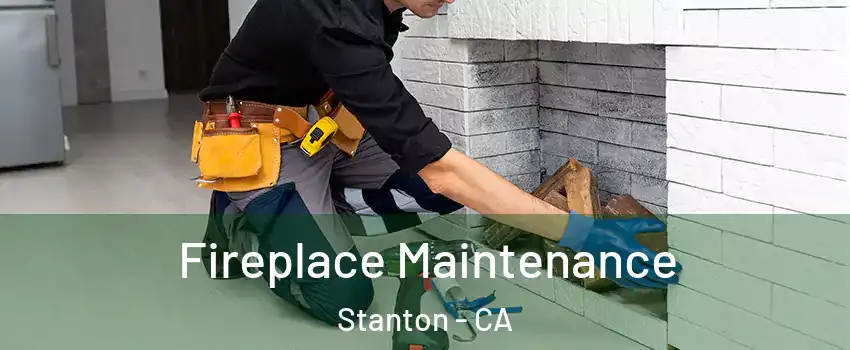  Fireplace Maintenance Stanton - CA