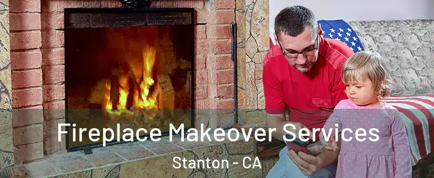  Fireplace Makeover Services Stanton - CA