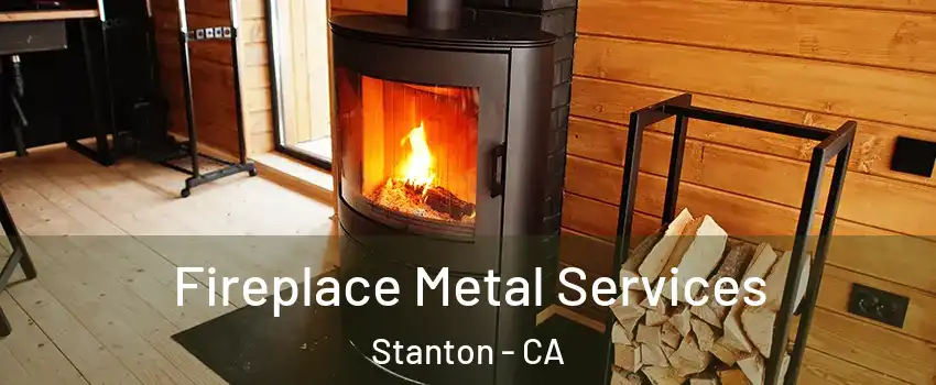 Fireplace Metal Services Stanton - CA