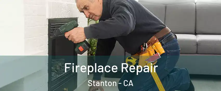  Fireplace Repair Stanton - CA