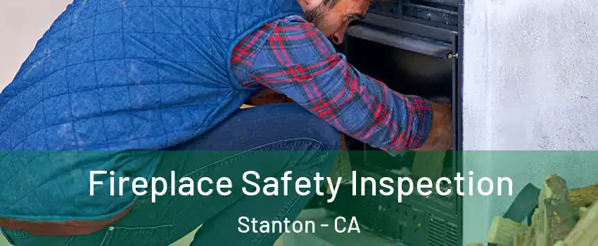  Fireplace Safety Inspection Stanton - CA