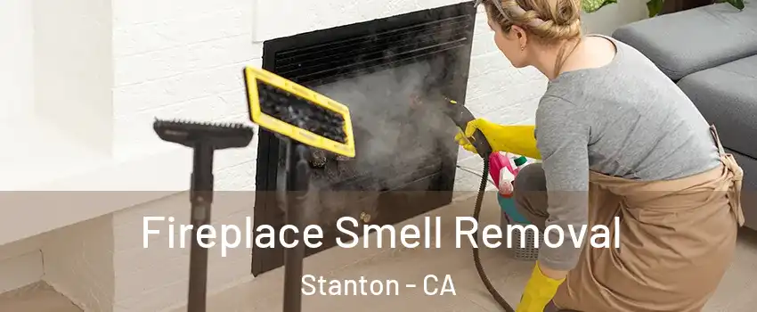  Fireplace Smell Removal Stanton - CA