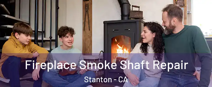  Fireplace Smoke Shaft Repair Stanton - CA
