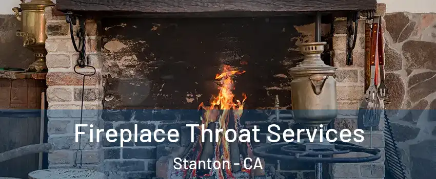  Fireplace Throat Services Stanton - CA