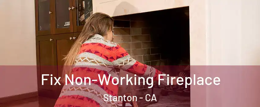  Fix Non-Working Fireplace Stanton - CA