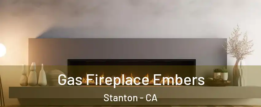  Gas Fireplace Embers Stanton - CA