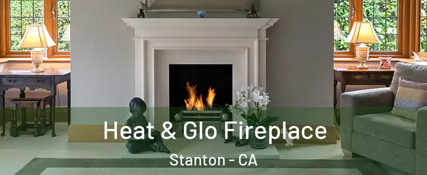  Heat & Glo Fireplace Stanton - CA