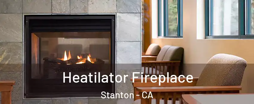  Heatilator Fireplace Stanton - CA