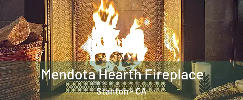  Mendota Hearth Fireplace Stanton - CA
