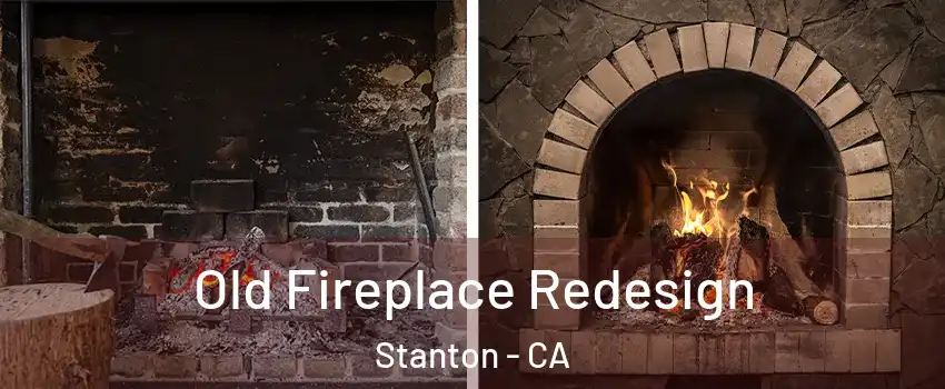  Old Fireplace Redesign Stanton - CA