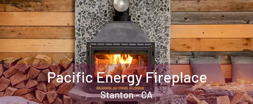  Pacific Energy Fireplace Stanton - CA