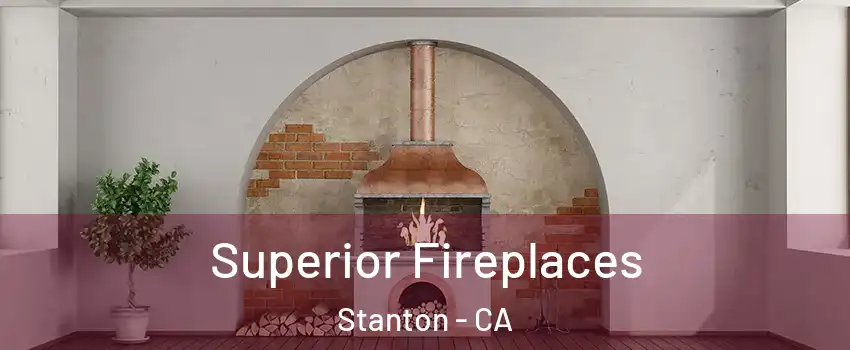  Superior Fireplaces Stanton - CA