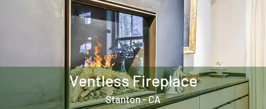  Ventless Fireplace Stanton - CA